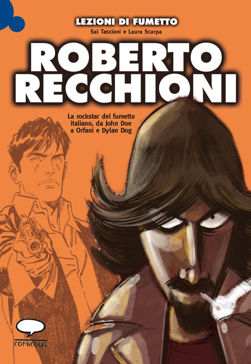 Cover of Roberto Recchioni. La rockstar del fumetto italiano, da John Doe a Orfani e Dylan Dog