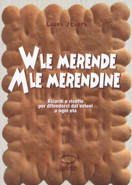 Cover of Viva le merende. Abbasso le merendine. Ricordi e ricette per difenderci dai veleni a ogni età