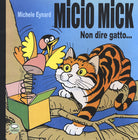 Cover of Micio Mick. Non dire gatto...