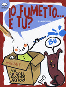Cover of Io fumetto... E tu? Manuale per piccoli grandi autori