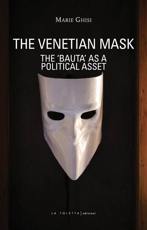 Cover of venetian mask. The «Bauta» as a political asset