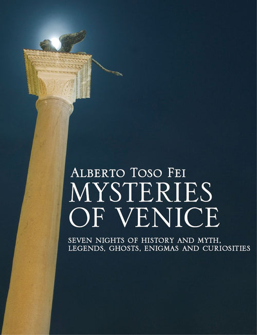 Cover of Mysteries of Venice. Seven nights of history and myth. Legends, ghosts, enigmas and curiosities