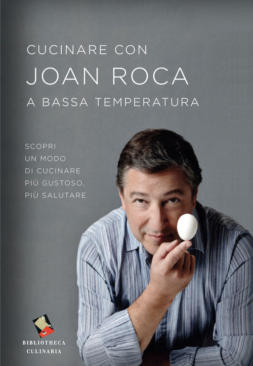 Cover of Cucinare con Joan Roca a bassa temperatura. Scopri un modo di cucinare più gustoso, più salutare