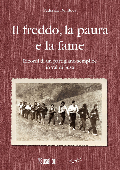 Cover of freddo, la paura e la fame. Ricordi di un partigiano semplice in Val di Susa