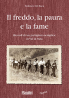 Cover of freddo, la paura e la fame. Ricordi di un partigiano semplice in Val di Susa