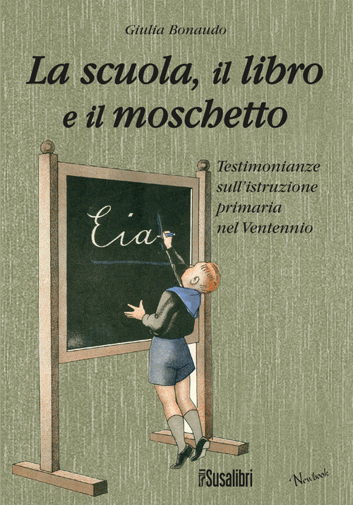 Cover of scuola il libro e il moschetto. Testimonianze sull'istruzione primaria nel Ventennio