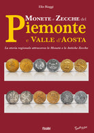 Cover of Monete e zecche del Piemonte e Valle d'Aosta. La storia regionale attraverso le monete e le antiche zecche