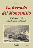Cover of ferrovia del Moncenisio. Il sistema Fell ad aderenza artificiale