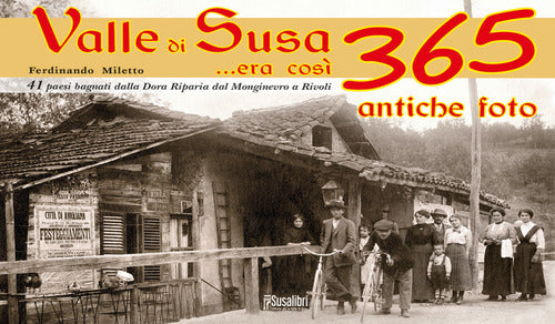 Cover of Valle di Susa... Era così. 365 antiche foto