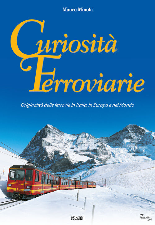 Cover of Curiosità ferroviarie. Originalità delle ferrovie in Italia, in Europa e nel mondo