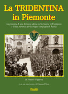 Cover of Tridentina in Piemonte. La presenza di una divisione alpina nel torinese e nell'astigiano e la sua partenza per la tragica campagna di Russia