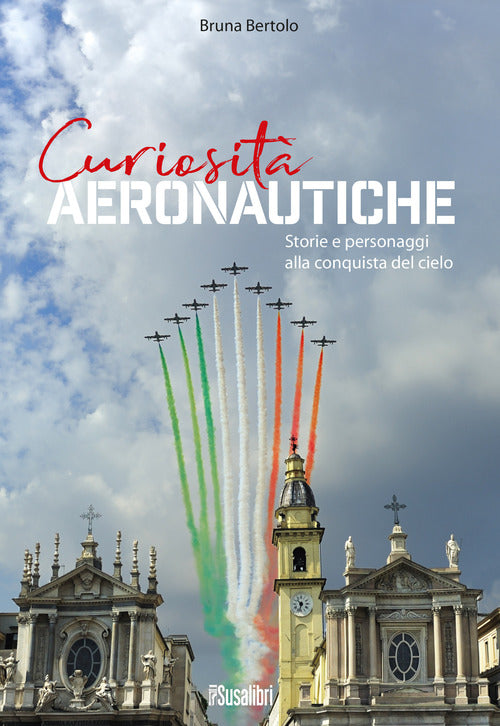 Cover of Curiosità aeronautiche. Storie e personaggi alla conquista del cielo