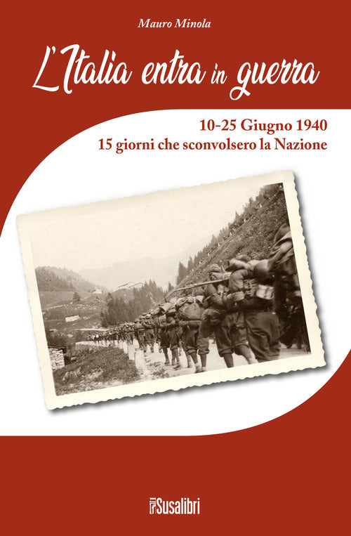 Cover of Italia entra in Guerra. 10-25 Giugno 1940. 15 giorni che sconvolsero la Nazione