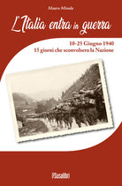 Cover of Italia entra in Guerra. 10-25 Giugno 1940. 15 giorni che sconvolsero la Nazione
