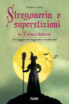 Cover of Stregoneria e superstizioni in Torino e dintorni. Un viaggio tra leggende e tradizioni