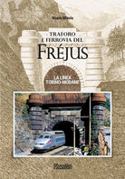 Cover of Traforo e ferrovia del Frejus. La linea Torino-Modane