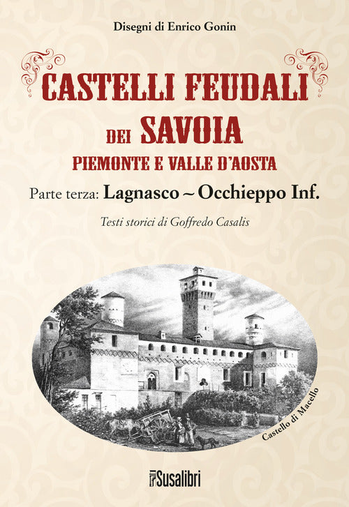 Cover of Castelli feudali dei Savoia Piemonte e Valle d'Aosta. Parte terza: Lagnasco-Occhieppo Inferiore