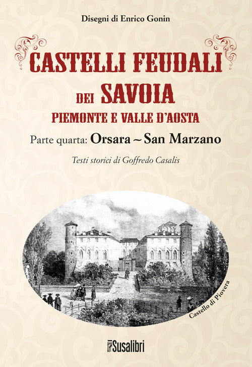 Cover of Castelli feudali dei Savoia Piemonte e Valle d'Aosta. Parte quarta: Orsara-San Marzano