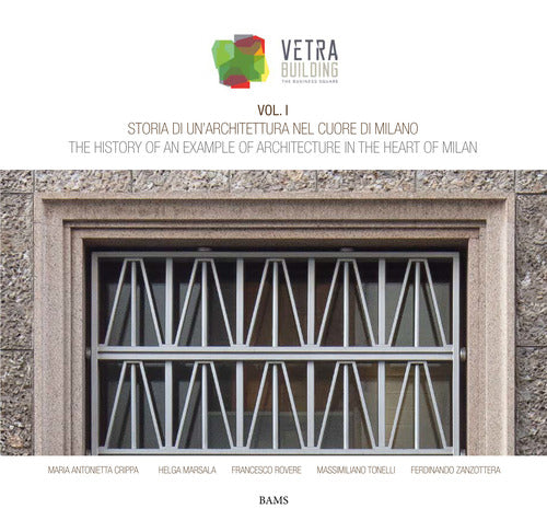 Cover of Storia di un'architettura nel cuore di Milano. Vetra Building. Ediz. italiana e inglese