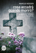 Cover of Cosa accadrà quando morirò? E altre domande su paradiso, inferno e vita futura