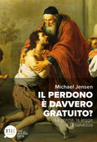 Cover of perdono è davvero gratuito? La grazia, la legge e la salvezza