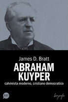Cover of Abraham Kuyper. Calvinista moderno, cristiano democratico