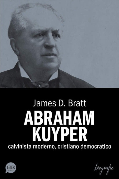 Cover of Abraham Kuyper. Calvinista moderno, cristiano democratico