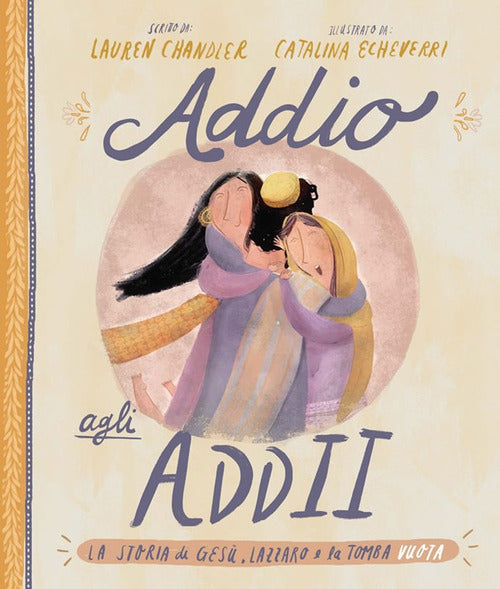 Cover of Addio agli addii. La vera storia su Gesù, Lazzaro e una tomba vuota