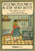 Cover of cucina gallicanese in oltre trenta ricette. Ricette tradizionali e storie di vita in un libro tutto da gustare