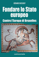 Cover of Fondare lo Stato europeo. Contro l'Europa di Bruxelles