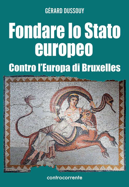 Cover of Fondare lo Stato europeo. Contro l'Europa di Bruxelles