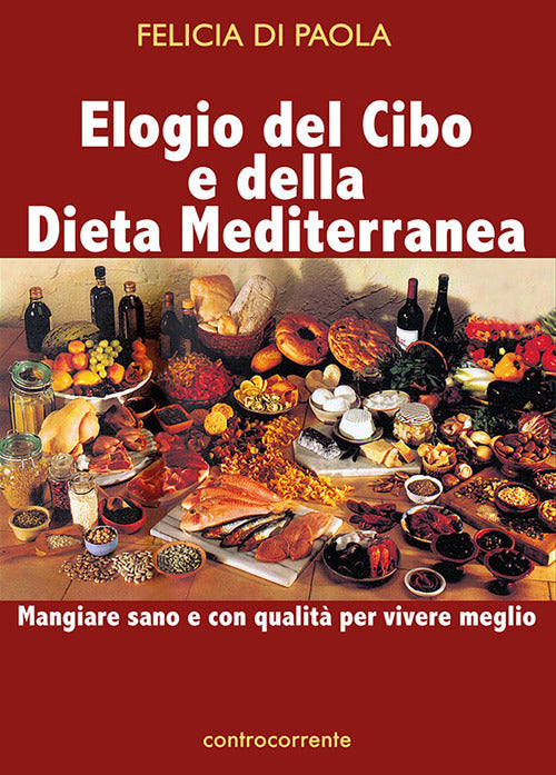 Cover of Elogio del cibo e della dieta mediterranea. Mangiare sano e con qualità per vivere meglio