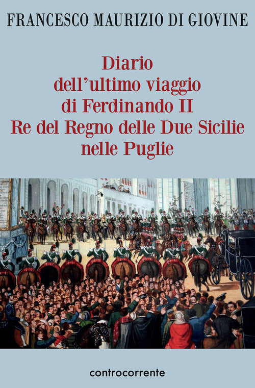 Cover of Diario dell'ultimo viaggio di Ferdinando II Re del Regno delle Due Sicilie nelle Puglie