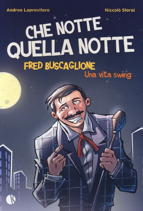Cover of Che notte quella notte. Fred Buscaglione. Una vita swing