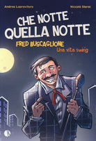 Cover of Che notte quella notte. Fred Buscaglione. Una vita swing