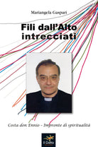 Cover of Fili dall'alto intrecciati. Costa don Ennio. Impronte di spiritualità