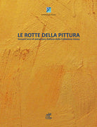 Cover of rotte della pittura. Sessant'anni di astrazione italiana dalla collezione Garau