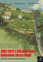 Cover of 1897-2017: i 120 anni della funicolare Zecca-Righi. Dal Righi svizzero al Righi genovese