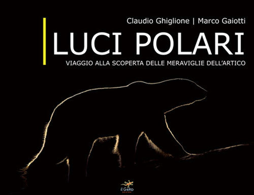 Cover of Luci polari. Viaggio alla scoperta delle meraviglie dell'Artico