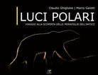 Cover of Luci polari. Viaggio alla scoperta delle meraviglie dell'Artico