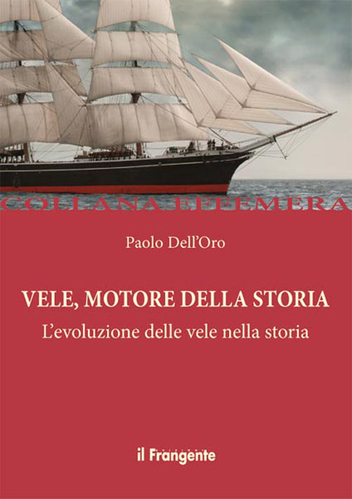 Cover of Vele, motore della storia. L'evoluzione delle vele nella storia