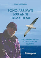 Cover of Sono arrivati 600 anni prima di me. Viaggio in Atlantico di un navigatore solitario