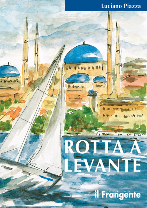 Cover of Rotta a levante. Da Roma a Istanbul