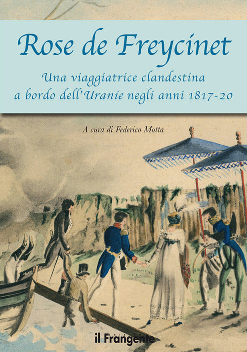 Cover of Rose de Freycinet. Una viaggiatrice clandestina a bordo dell'Uranie negli anni 1817-20