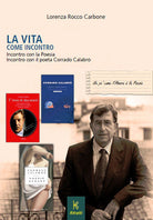 Cover of vita come incontro. Incontro con la poesia incontro con il poeta Corrado Calabrò