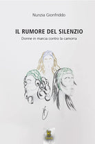 Cover of rumore del silenzio. Donne in marcia contro la camorra