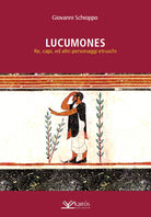 Cover of Lucumones. Re, capi, ed altri personaggi etruschi