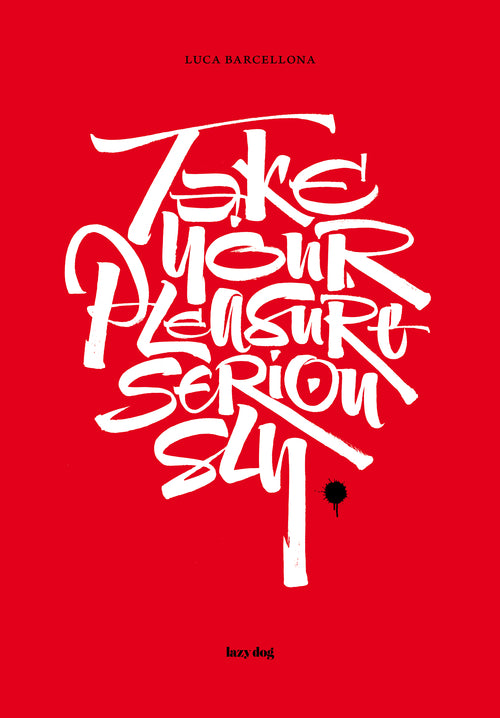 Cover of Take your pleasure seriously. Ediz. italiana e inglese