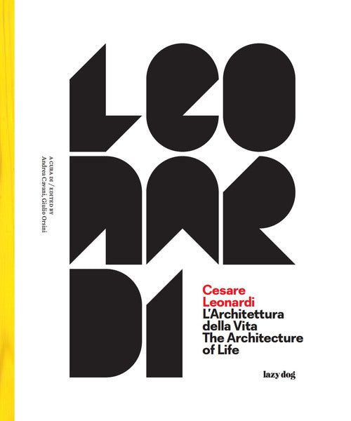 Cover of Cesare Leonardi. L'architettura della vita-The architecture of life. Catalogo della mostra (Modena, 15 settembre 2017-4 febbraio 2018)