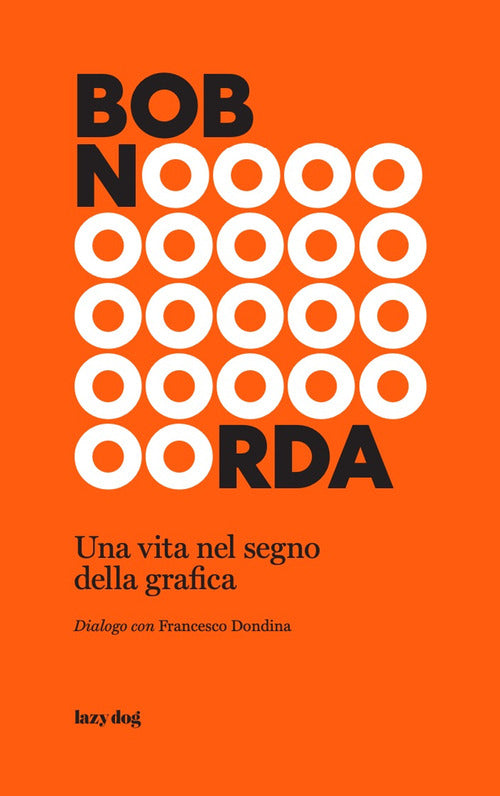 Cover of Bob Noorda. Una vita nel segno della grafica